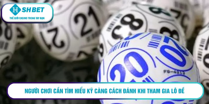 Cách soi cầu miền Nam chính xác với tỷ lệ thắng cực cao 2 Người chơi cần tìm hiểu kỹ càng cách đánh khi tham gia lô đề