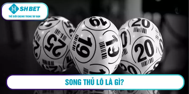 Song thủ lô là gì?