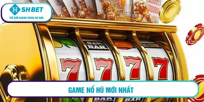 Cập nhật game nổ hũ mới nhất 1 Game nổ hũ mới nhất